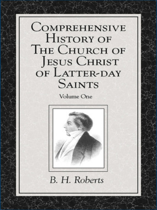 Title details for Comprehensive History of The Church of Jesus Christ of Latter-day Saints, Volume 1 by B. H. Roberts - Wait list